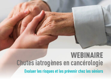 Webinaire sur les chutes iatrogènes en cancérologie : évaluer les risques et les prévenir chez les séniors le 19/10/23 à 13h00